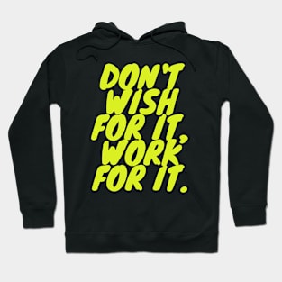 Don't wish for it work for it Hoodie